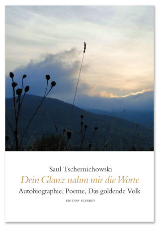 Dein Glanz nahm mir die Worte. Autobiographie, Poeme, Das goldene Volk