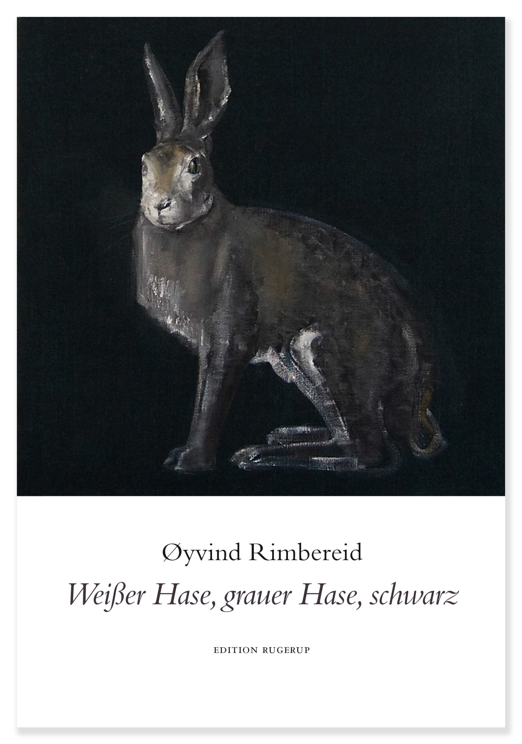 Weißer Hase, grauer Hase, schwarz – Edition Rugerup: Internationale Lyrik  und Prosa